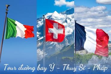 Có gì đặc biệt trong tour đường bay Ý Thuỵ Sĩ Pháp? Kinh nghiệm chọn tour